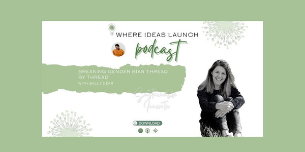Podcast episode cover with the text: "Where Ideas Launch podcast: Breaking Gender Bias Thread by Thread"